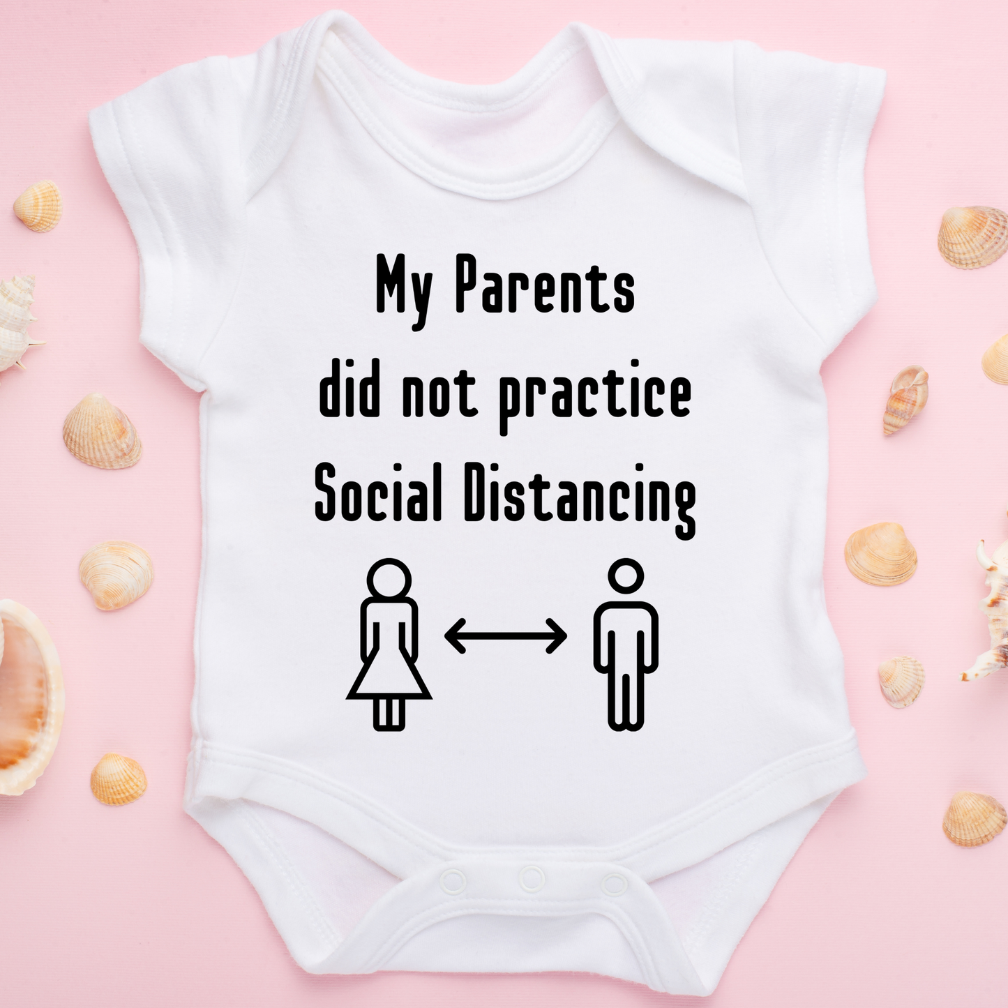 My Parents Did not Practice Social Distancing Baby Onesie