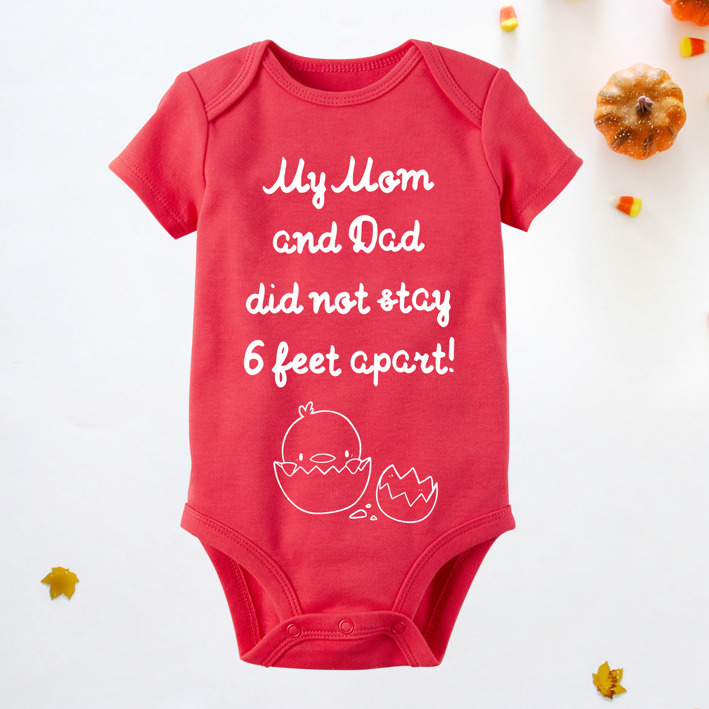 My Mom and Dad Did not Stay 6 Feet Apart Baby Onesie