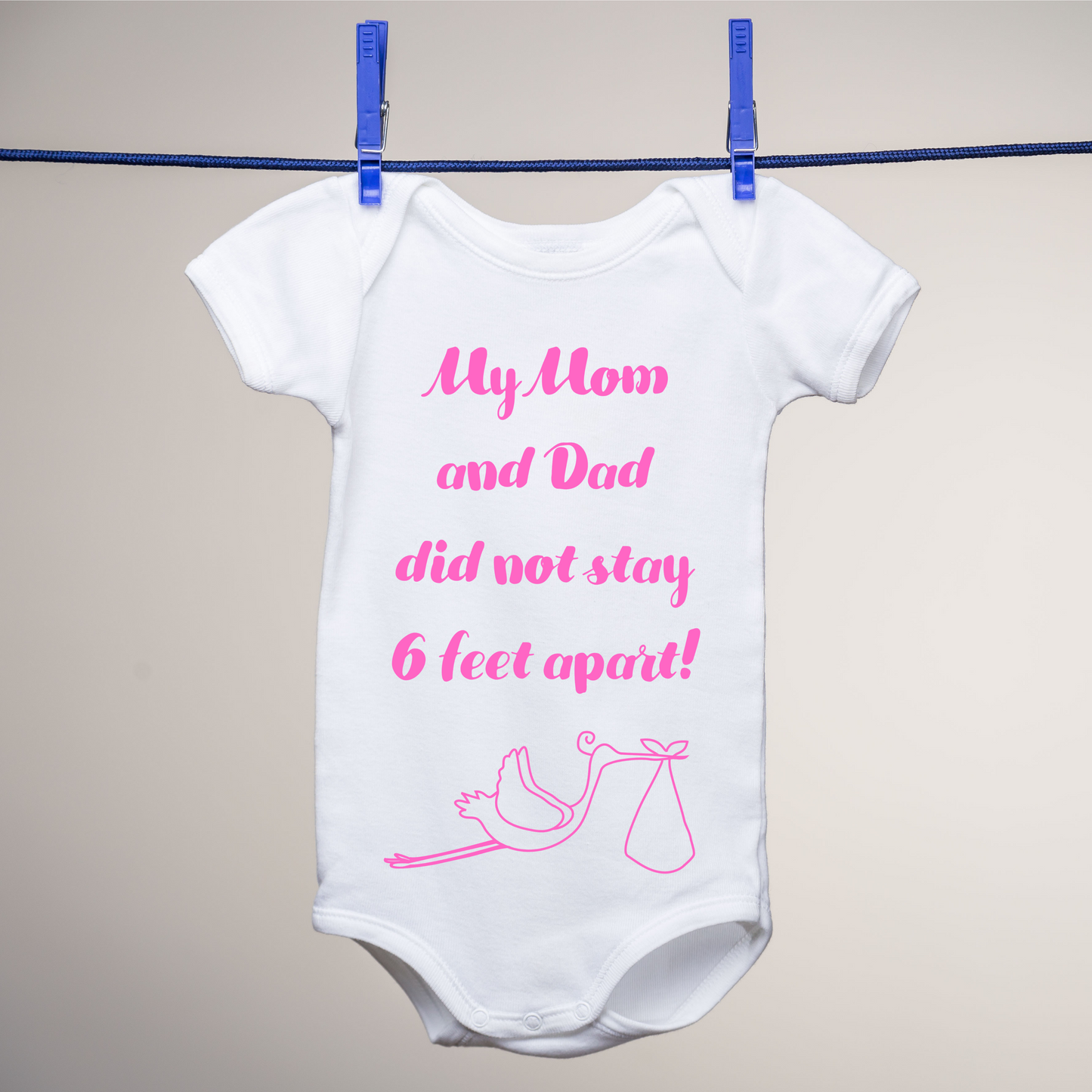 My Mom and Dad Did not Stay 6 Feet Apart Baby Onesie