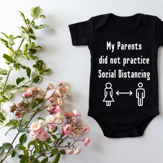 My Parents Did not Practice Social Distancing Baby Onesie