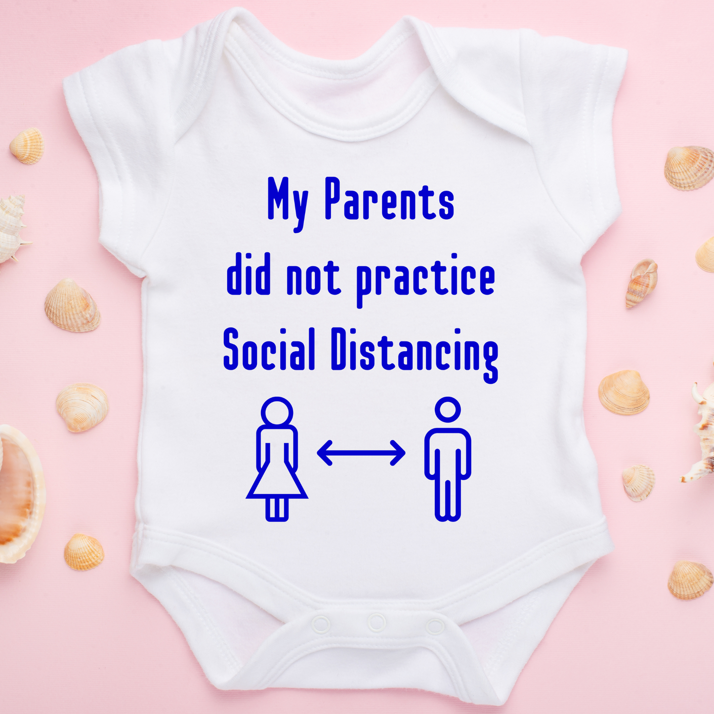 My Parents Did not Practice Social Distancing Baby Onesie