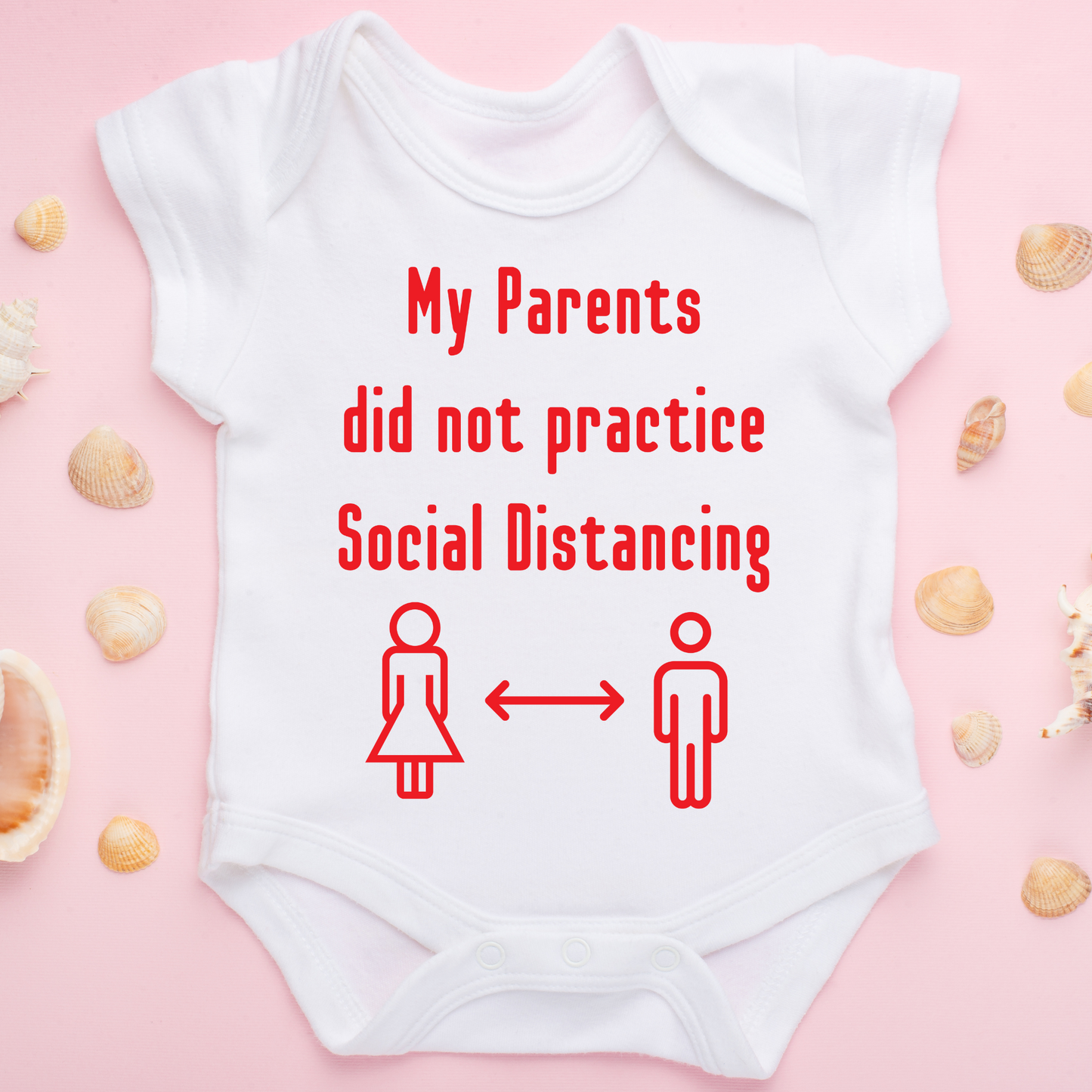 My Parents Did not Practice Social Distancing Baby Onesie