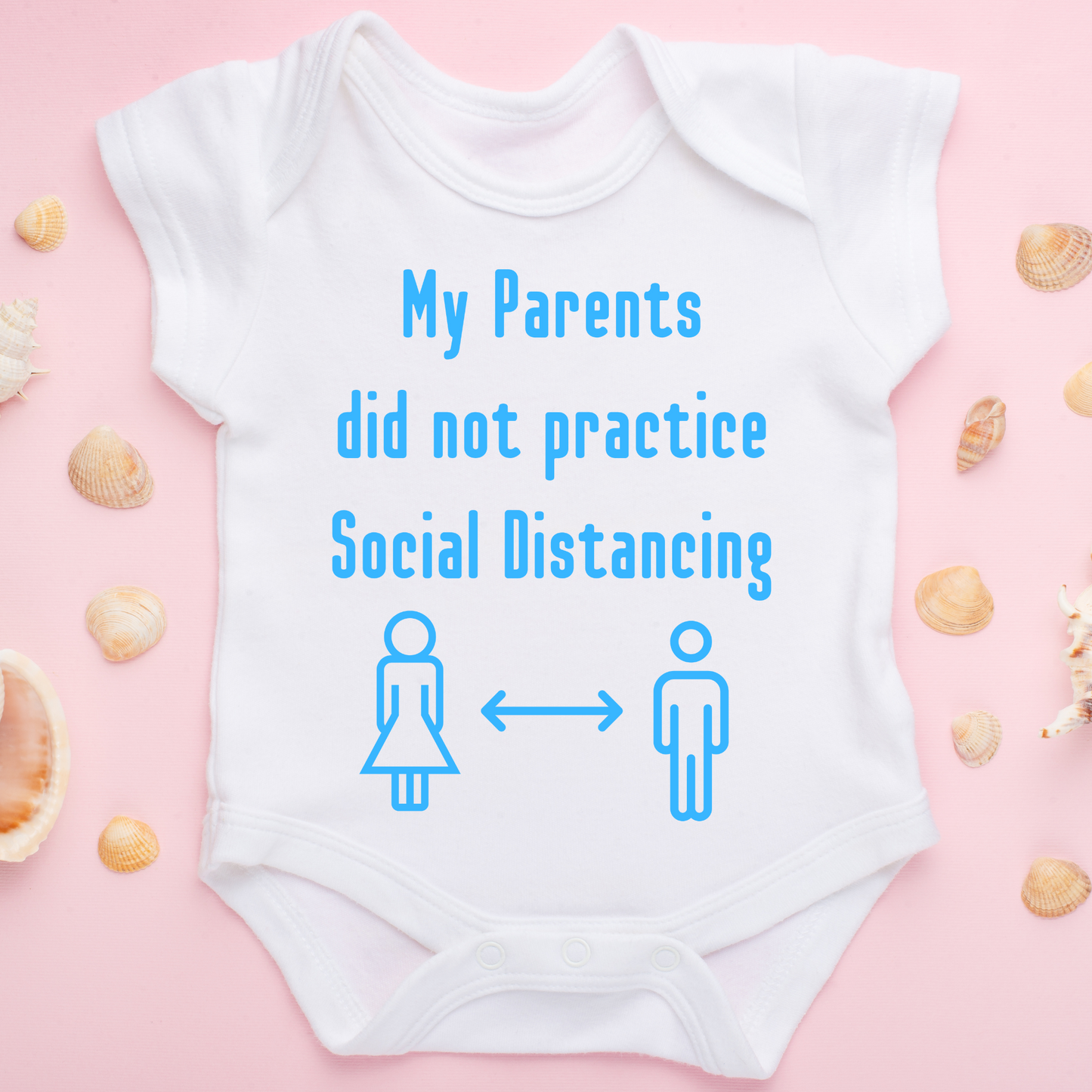 My Parents Did not Practice Social Distancing Baby Onesie