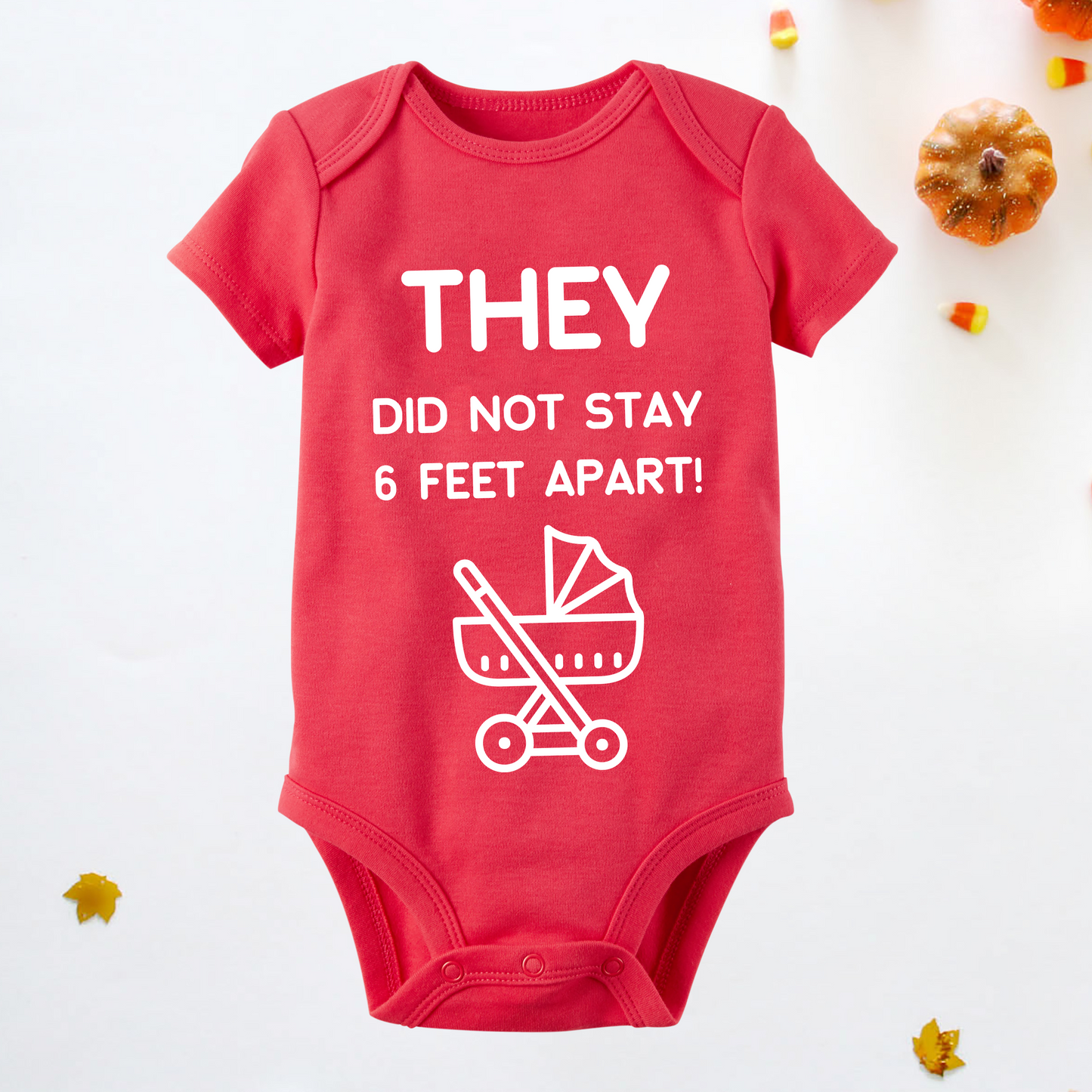 They Did not Stay 6 Feet Apart Baby Onesie