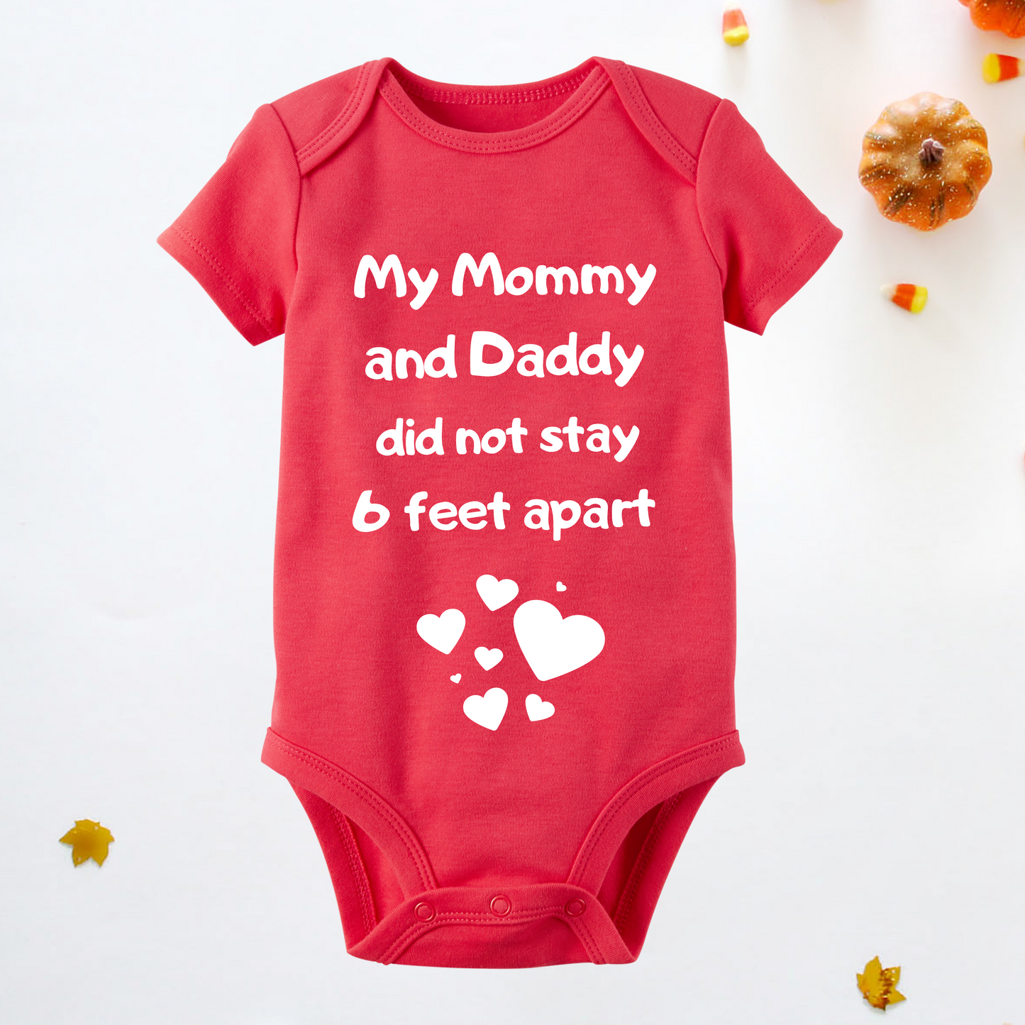 My Mommy and Daddy Did not Stay 6 Feet Apart Baby Onesie