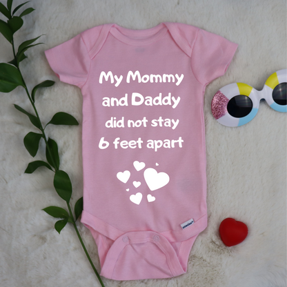 My Mommy and Daddy Did not Stay 6 Feet Apart Baby Onesie