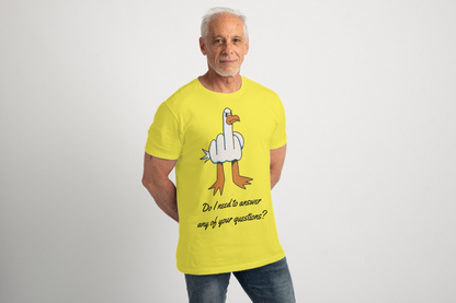 Do I Need To Answer Any Of Your Questions, Funny Men's T-Shirt