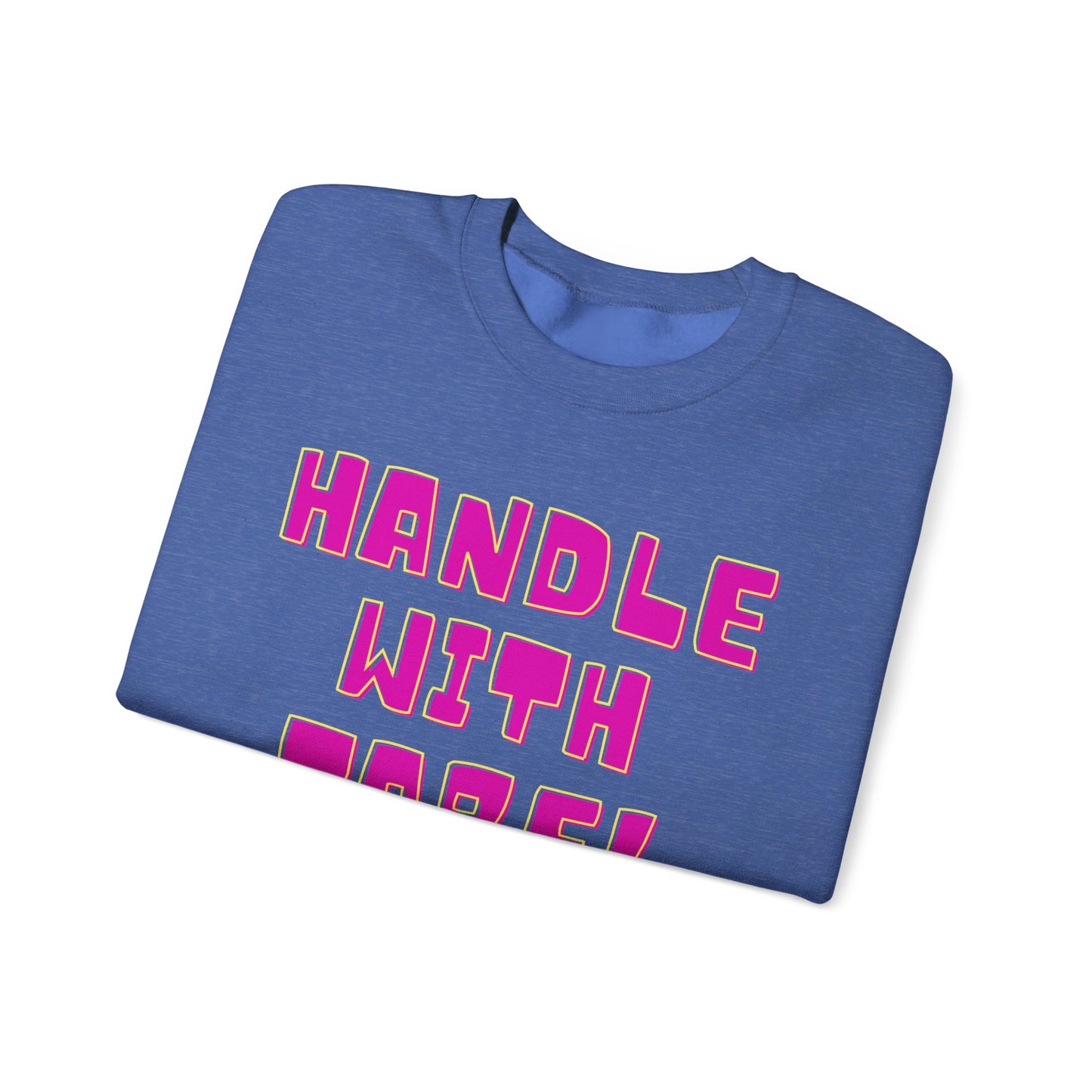 Funny Handle With Care Unisex Pullover Crewneck