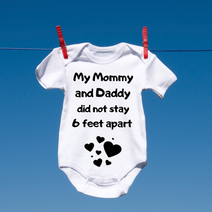 My Mommy and Daddy Did not Stay 6 Feet Apart Baby Onesie