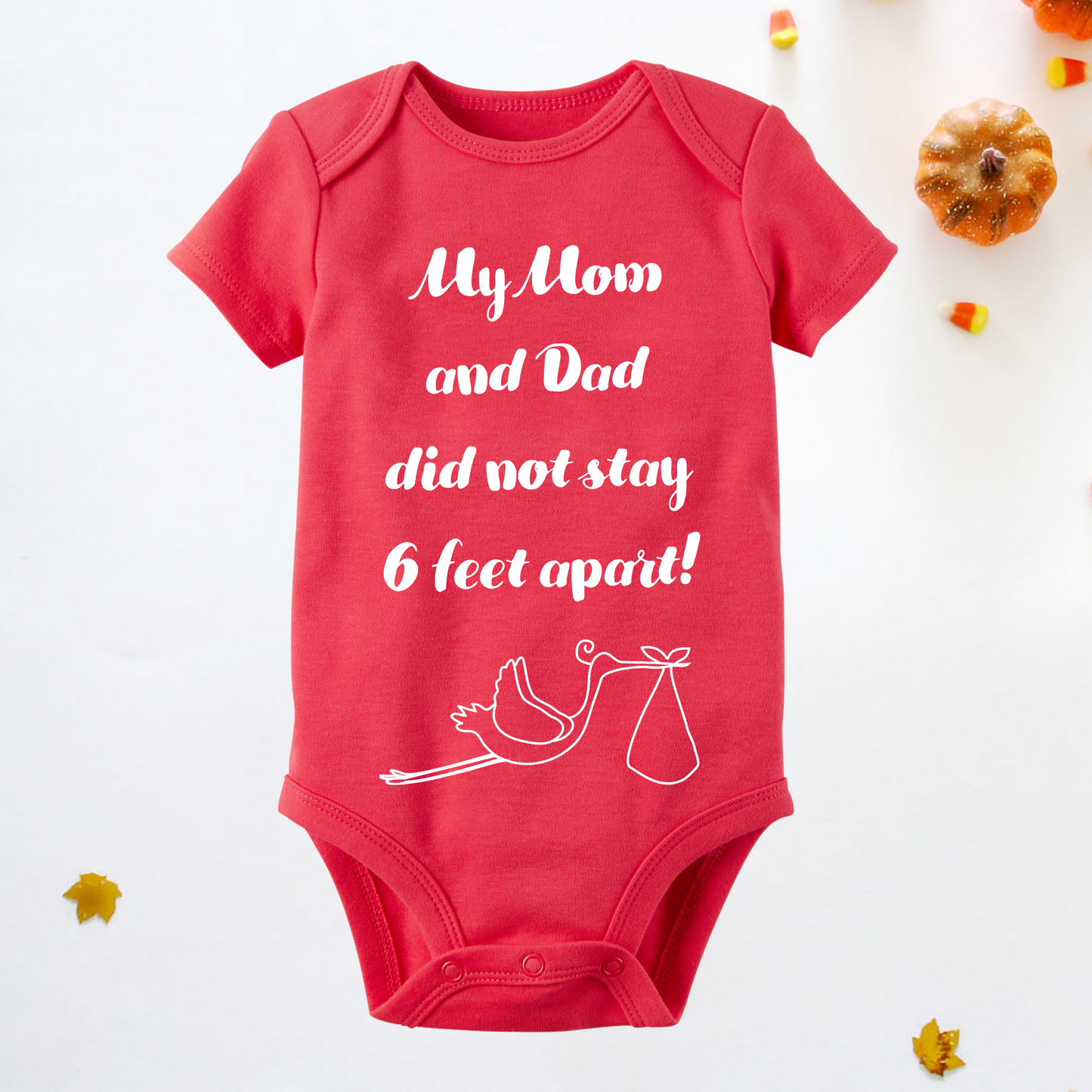 My Mom and Dad Did not Stay 6 Feet Apart Baby Onesie