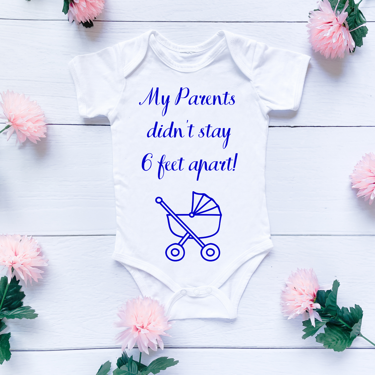 My Parents Didn't Stay 6 Feet Apart Baby Onesie