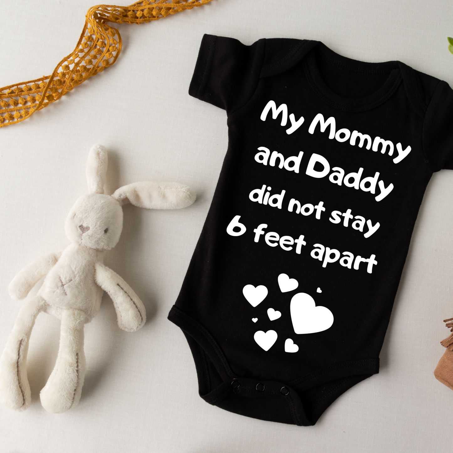 My Mommy and Daddy Did not Stay 6 Feet Apart Baby Onesie