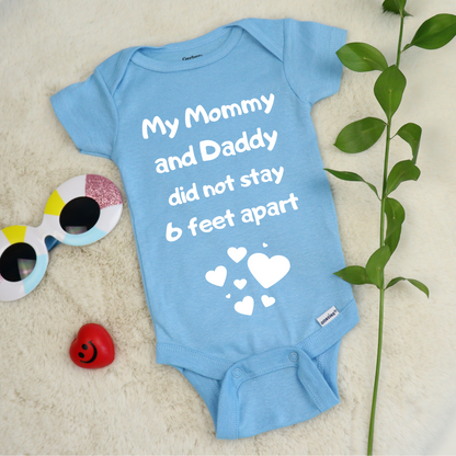 My Mommy and Daddy Did not Stay 6 Feet Apart Baby Onesie